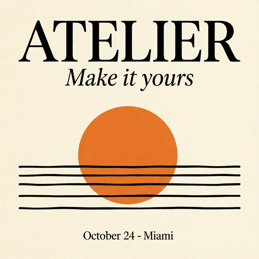 A cream poster reading ATELIER, Make it yours, October 24, Miami, with an orange sun over lines